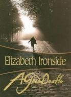A Good Death di Elizabeth Ironside edito da FELONY & MAYHEM LLC