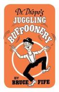 Dr. Dropo's Juggling Buffoonery di Bruce Fife edito da PICCADILLY BOOKS