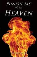 Punish Me With Heaven di Matthew McCain edito da Riverrun Select