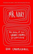 Mr. Nary: The Story of How Grady Thoms Got Published di Roo Carmichael edito da DEEP RIVER BOOKS