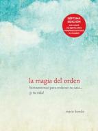 La Magia del Orden / The Life-Changing Magic of Tidying Up di Marie Kondo edito da AGUILAR
