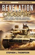 Revelation Crossfire: "The Fun Never Stops" - Mark Connelly, The Crossfire Team di Stephen L. Thompson edito da LIGHTNING SOURCE INC