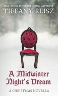 A Midwinter Night's Dream: A Christmas Novella di Tiffany Reisz edito da LIGHTNING SOURCE INC