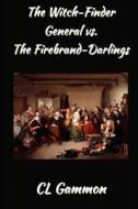 The Witch-Finder General Vs. The Firebrand-Darlings di CL Gammon edito da Deep Read Press