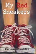 My Red Sneakers di Dalene Chambers edito da RIVERRUN SELECT