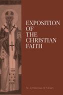 Exposition on the Christian Faith di St. Ambrose of Milan edito da Dalcassian Publishing Company