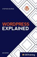 Wordpress Explained: Your Step-By-Step Guide to Wordpress di Stephen Burge edito da LIGHTNING SOURCE INC