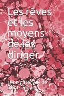Les Rêves Et Les Moyens de Les Diriger di Leon d'Hervey de Saint-Denys edito da INDEPENDENTLY PUBLISHED