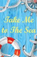 Take Me to the Sea: Sailor Beach Summer Time, Travel Book and Trip Planner, Vacation Planner & Checklists, Travel Planning Journal di Joy M. Port edito da Createspace Independent Publishing Platform