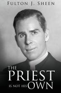 The Priest Is Not His Own di Fulton J. Sheen edito da Bishop Sheen Today