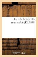 La Rï¿½volution Et La Monarchie di Sans Auteur edito da Hachette Livre - Bnf