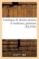 Catalogue De Dessins Anciens Et Modernes, Peintures di COLLECTIF edito da Hachette Livre - BNF