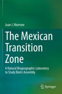 The Mexican Transition Zone di Juan J. Morrone edito da Springer International Publishing
