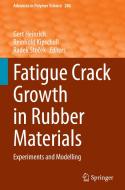 Fatigue Crack Growth in Rubber Materials edito da Springer International Publishing