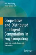 Cooperative and Distributed Intelligent Computation in Fog Computing di Dong-Seong Kim, Hoa Tran-Dang edito da Springer Nature Switzerland