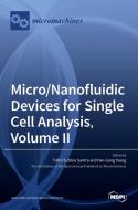 Micro/Nanofluidic Devices for Single Cell Analysis, Volume II di TUHIN SANTRA edito da MDPI AG