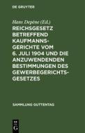 Reichsgesetz betreffend Kaufmannsgerichte vom 6. Juli 1904 und die anzuwendenden Bestimmungen des Gewerbegerichtsgesetze edito da De Gruyter