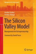 The Silicon Valley Model di Annika Steiber, Sverker Alänge edito da Springer-Verlag GmbH