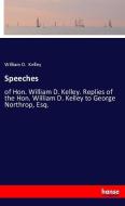 Speeches di William D. Kelley edito da hansebooks