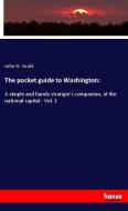 The pocket guide to Washington: di John H. Soulé edito da hansebooks