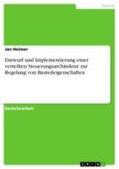 Entwurf und Implementierung einer verteilten Steuerungsarchitektur zur Regelung von Bauteileigenschaften di Jan Heimer edito da GRIN Verlag