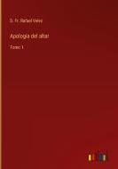 Apología del altar di D. Fr. Rafael Velez edito da Outlook Verlag