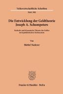 Die Entwicklung der Geldtheorie Joseph A. Schumpeters. di Bärbel Naderer edito da Duncker & Humblot