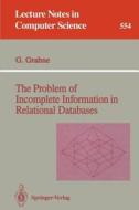 The Problem of Incomplete Information in Relational Databases di Gösta Grahne edito da Springer Berlin Heidelberg