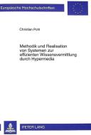 Methodik und Realisation von Systemen zur effizienten Wissensvermittlung durch Hypermedia di Christian Pohl edito da Lang, Peter GmbH