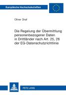 Die Regelung der Übermittlung personenbezogener Daten in Drittländer nach Art. 25, 26 der EG-Datenschutzrichtlinie di Oliver Draf edito da Lang, Peter GmbH