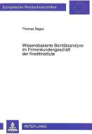 Wissensbasierte Bonitätsanalyse im Firmenkundengeschäft der Kreditinstitute di Thomas Bagus edito da Lang, Peter GmbH