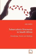 Tuberculosis Discourse in South Africa di COMPION SARA edito da VDM Verlag
