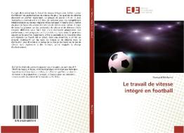 Le travail de vitesse intégré en football di Romuald Malfermo edito da Editions universitaires europeennes EUE