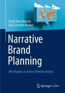 Narrative Brand Planning di Frank Otto Dietrich, Ralf Schmidt-Bleeker edito da Springer Berlin Heidelberg