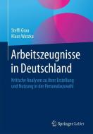 Arbeitszeugnisse in Deutschland di Steffi Grau, Klaus Watzka edito da Gabler, Betriebswirt.-Vlg