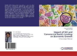 Impact of M2 and Commercial Bank's Lending on Economic Growth di Adnan Ali Shahzad, Faisal Mushtaq edito da LAP Lambert Academic Publishing