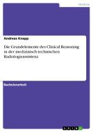 Die Grundelemente des Clinical Reasoning in der medizinisch-technischen Radiologieassistenz di Andreas Knapp edito da GRIN Publishing