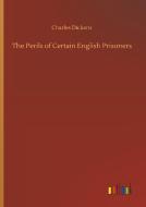 The Perils of Certain English Prisoners di Charles Dickens edito da Outlook Verlag