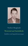 Westwind und Stacheldraht di Norbert Burghardt edito da Books on Demand