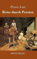 Reise durch Persien di Pierre Loti edito da Hofenberg