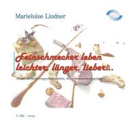 Feinschmecker leben leichter, länger, lieber ... di Marieluise Lindner edito da Books on Demand
