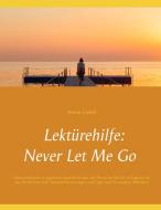 Lektürehilfe: Never Let Me Go di Armin Ginkel edito da Books on Demand