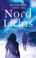 Am anderen Ende des Nordlichts di Emma Elsie edito da Books on Demand