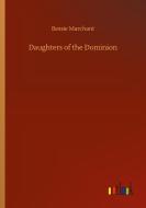 Daughters of the Dominion di Bessie Marchant edito da Outlook Verlag