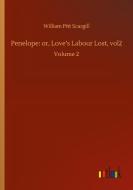 Penelope: or, Love's Labour Lost, vol2 di William Pitt Scargill edito da Outlook Verlag