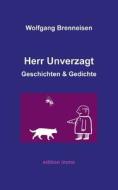 Herr Unverzagt di Wolfgang Brenneisen edito da Books on Demand