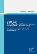CSR 2.0: Online-Spendenplattformen als neues Instrument für Corporate Giving di Maximilian Sommeregger edito da Diplomica Verlag