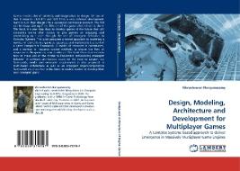 Design, Modeling, Architecture and Development for Multiplayer Games di Viknashvaran Narayanasamy edito da LAP Lambert Acad. Publ.