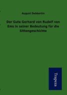 Der Gute Gerhard Von Rudolf Von EMS in Seiner Bedeutung F R Die Sittengeschichte di August Dobbertin edito da Trapeza