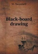 Black-board Drawing di M Swannell edito da Book On Demand Ltd.